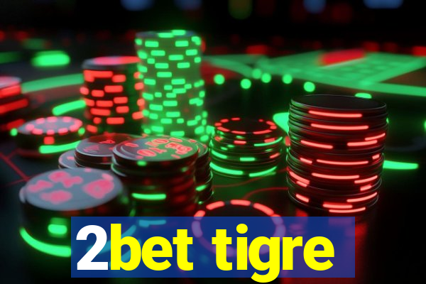 2bet tigre